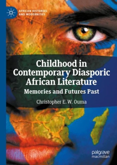 Childhood in Contemporary Diasporic African Literature : Memories and Futures Past, Hardback Book