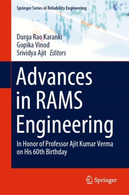 Advances in RAMS Engineering : In Honor of Professor Ajit Kumar Verma on His 60th Birthday, Hardback Book