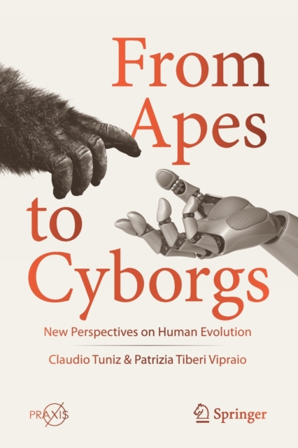 From Apes to Cyborgs : New Perspectives on Human Evolution, Paperback / softback Book