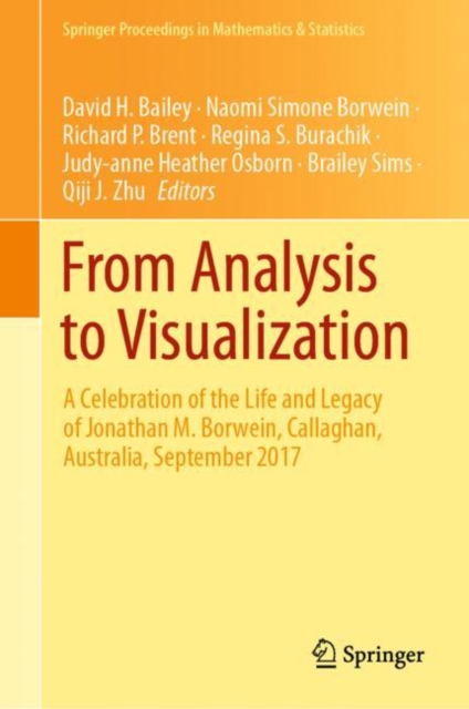 From Analysis to Visualization : A Celebration of the Life and Legacy of Jonathan M. Borwein, Callaghan, Australia, September 2017, Hardback Book