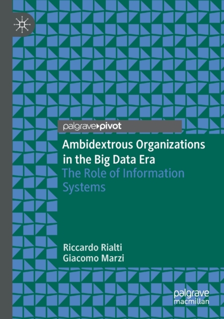 Ambidextrous Organizations in the Big Data Era : The Role of Information Systems, Paperback / softback Book