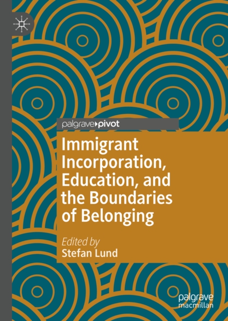 Immigrant Incorporation, Education, and the Boundaries of Belonging, EPUB eBook