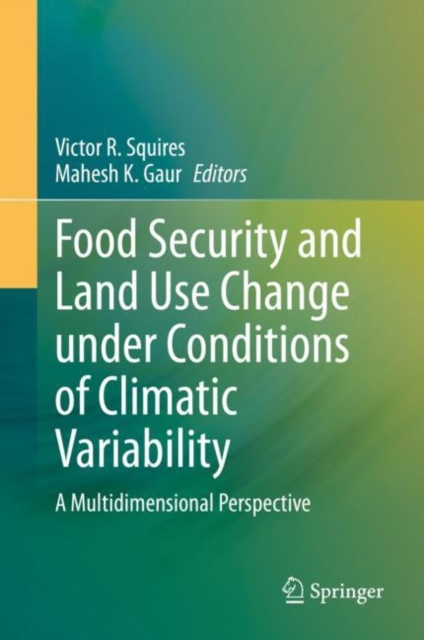 Food Security and Land Use Change under Conditions of Climatic Variability : A Multidimensional Perspective, Hardback Book