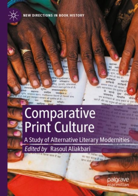 Comparative Print Culture : A Study of Alternative Literary Modernities, Paperback / softback Book