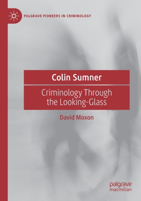 Colin Sumner : Criminology Through the Looking-Glass, Paperback / softback Book