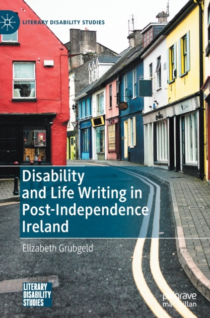 Disability and Life Writing in Post-Independence Ireland, Hardback Book