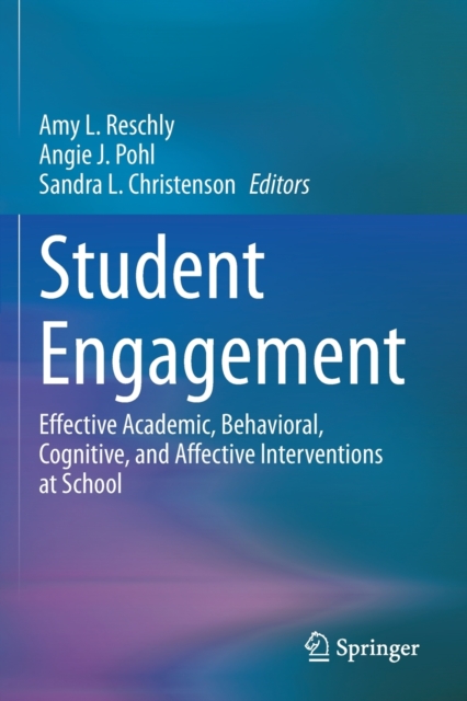 Student Engagement : Effective Academic, Behavioral, Cognitive, and Affective Interventions at School, Paperback / softback Book