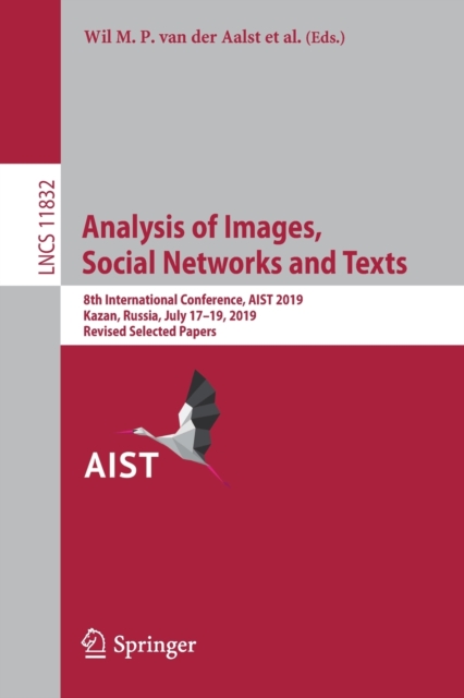 Analysis of Images, Social Networks and Texts : 8th International Conference, AIST 2019, Kazan, Russia, July 17–19, 2019, Revised Selected Papers, Paperback / softback Book