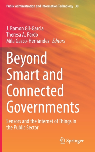 Beyond Smart and Connected Governments : Sensors and the Internet of Things in the Public Sector, Hardback Book