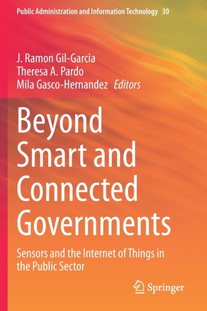 Beyond Smart and Connected Governments : Sensors and the Internet of Things in the Public Sector, Paperback / softback Book