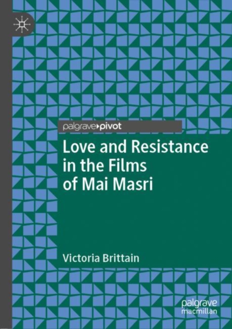 Love and Resistance in the Films of Mai Masri, Hardback Book