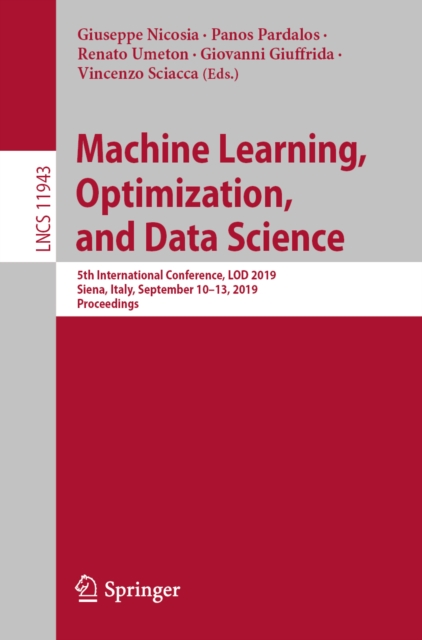 Machine Learning, Optimization, and Data Science : 5th International Conference, LOD 2019, Siena, Italy, September 10-13, 2019, Proceedings, PDF eBook