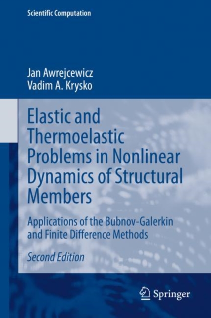 Elastic and Thermoelastic Problems in Nonlinear Dynamics of Structural Members : Applications of the Bubnov-Galerkin and Finite Difference Methods, Hardback Book