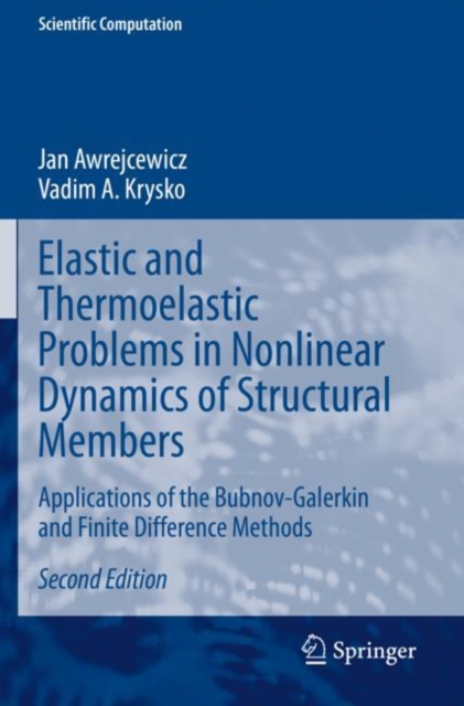 Elastic and Thermoelastic Problems in Nonlinear Dynamics of Structural Members : Applications of the Bubnov-Galerkin and Finite Difference Methods, Paperback / softback Book