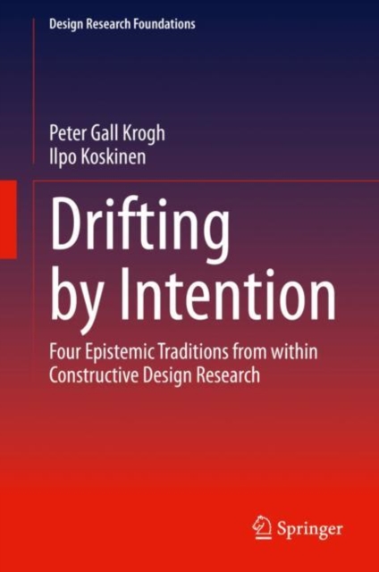 Drifting by Intention : Four Epistemic Traditions from within Constructive Design Research, Hardback Book