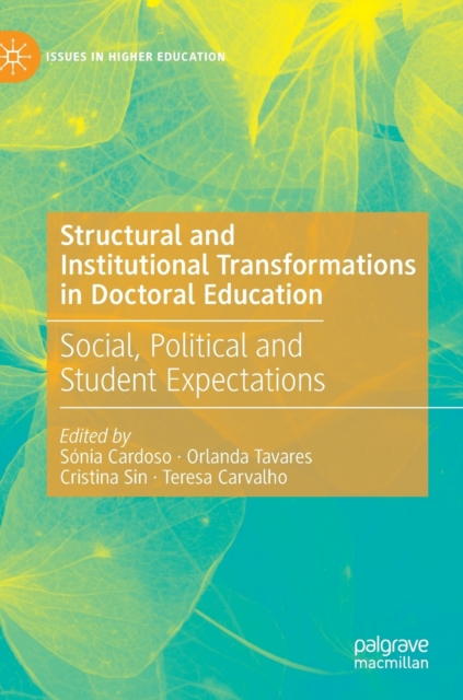 Structural and Institutional Transformations in Doctoral Education : Social, Political and Student Expectations, Hardback Book