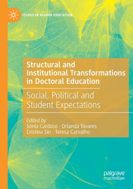 Structural and Institutional Transformations in Doctoral Education : Social, Political and Student Expectations, Paperback / softback Book