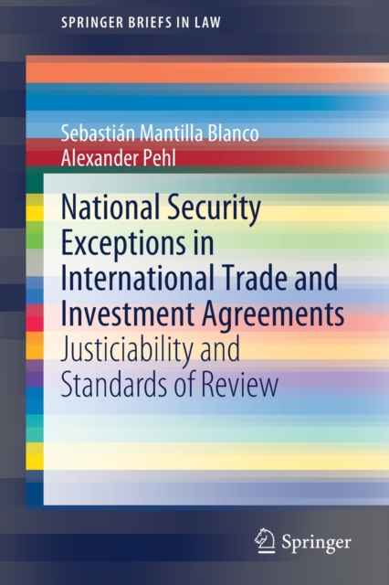 National Security Exceptions in International Trade and Investment Agreements : Justiciability and Standards of Review, Paperback / softback Book