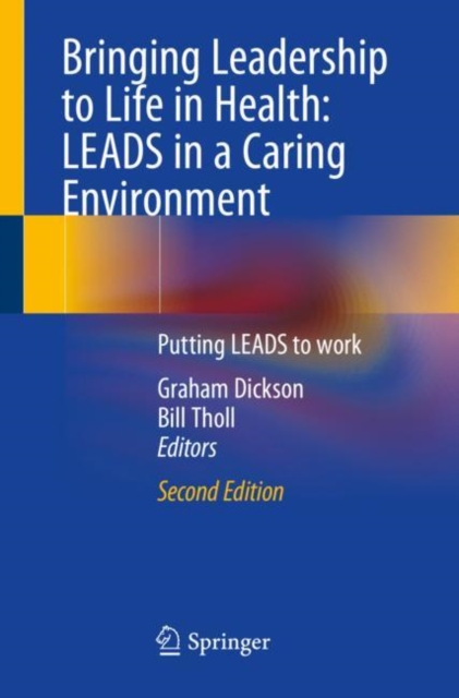 Bringing Leadership to Life in Health: LEADS in a Caring Environment : Putting LEADS to work, Paperback / softback Book