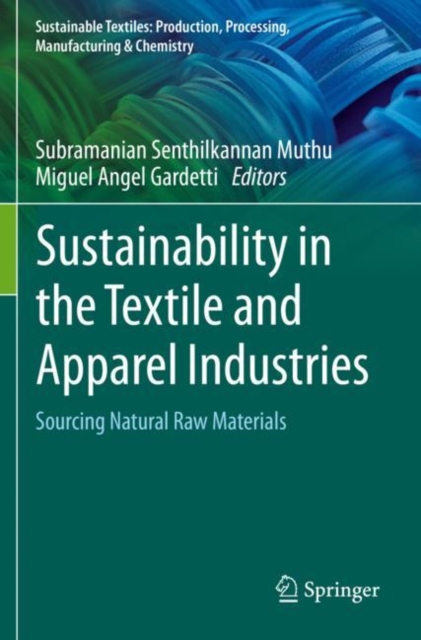 Sustainability in the Textile and Apparel Industries : Sourcing Natural Raw Materials, Paperback / softback Book
