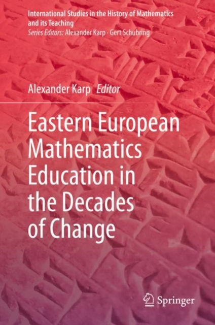 Eastern European Mathematics Education in the Decades of Change, Hardback Book
