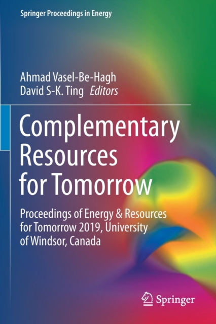 Complementary Resources for Tomorrow : Proceedings of Energy & Resources for Tomorrow 2019, University of Windsor, Canada, Paperback / softback Book