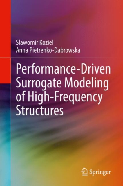 Performance-Driven Surrogate Modeling of High-Frequency Structures, Hardback Book