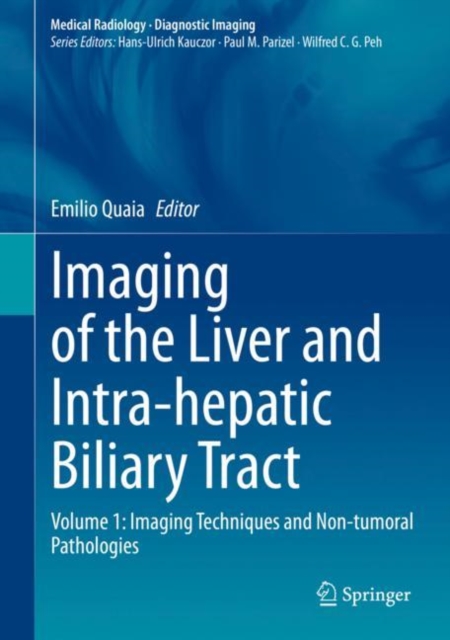 Imaging of the Liver and Intra-hepatic Biliary Tract : Volume 1: Imaging Techniques and Non-tumoral Pathologies, Hardback Book