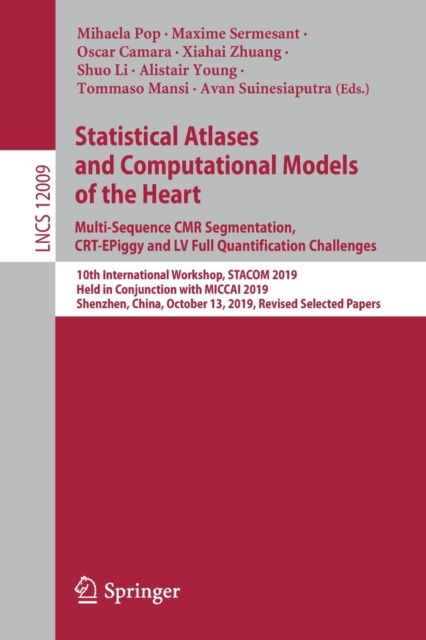 Statistical Atlases and Computational Models of the Heart. Multi-Sequence CMR Segmentation, CRT-EPiggy and LV Full Quantification Challenges : 10th International Workshop, STACOM 2019, Held in Conjunc, Paperback / softback Book
