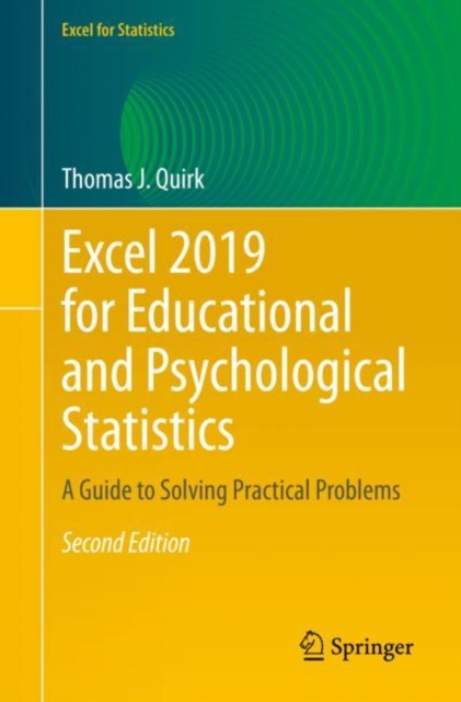Excel 2019 for Educational and Psychological Statistics : A Guide to Solving Practical Problems, Paperback / softback Book