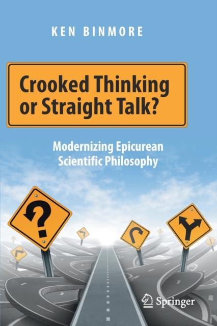 Crooked Thinking or Straight Talk? : Modernizing Epicurean Scientific Philosophy, Paperback / softback Book