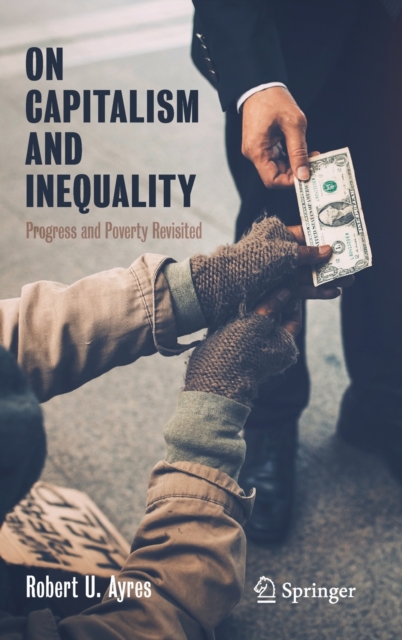 On Capitalism and Inequality : Progress and Poverty Revisited, Hardback Book