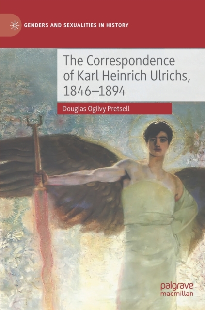 The Correspondence of Karl Heinrich Ulrichs, 1846-1894, Hardback Book