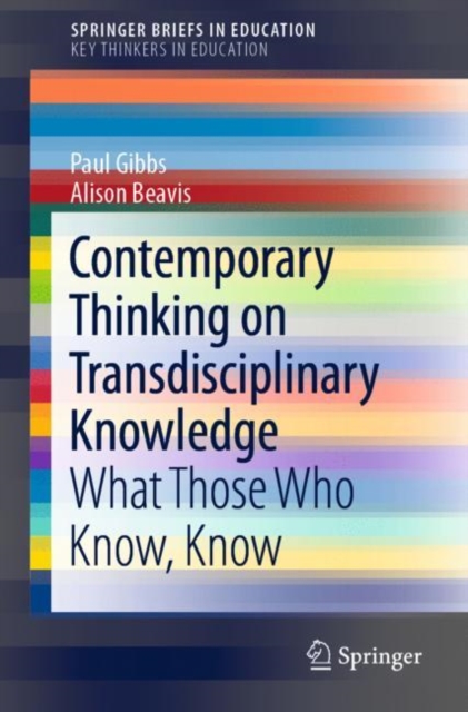 Contemporary Thinking on Transdisciplinary Knowledge : What Those Who Know, Know, Paperback / softback Book