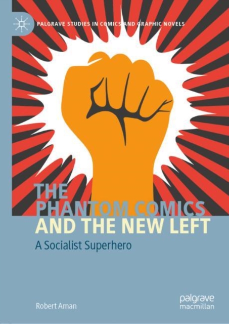 The Phantom Comics and the New Left : A Socialist Superhero, Hardback Book