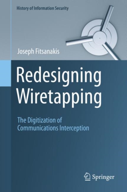 Redesigning Wiretapping : The Digitization of Communications Interception, Hardback Book