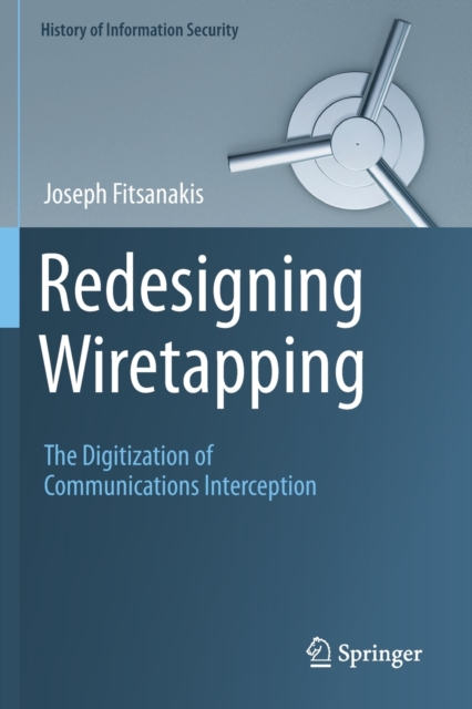 Redesigning Wiretapping : The Digitization of Communications Interception, Paperback / softback Book