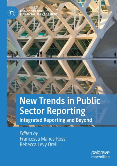 New Trends in Public Sector Reporting : Integrated Reporting and Beyond, Paperback / softback Book