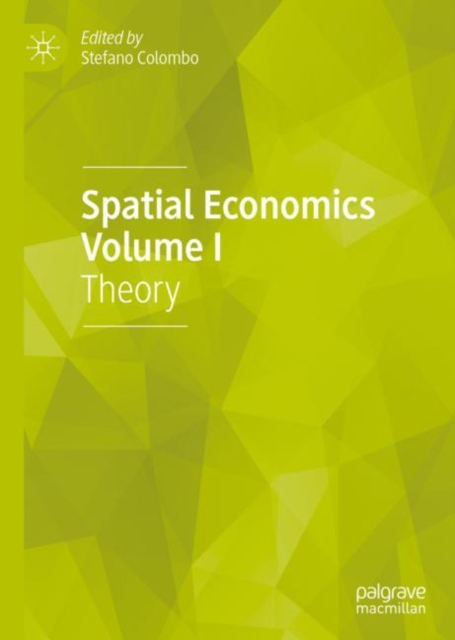 Spatial Economics Volume I : Theory, Hardback Book