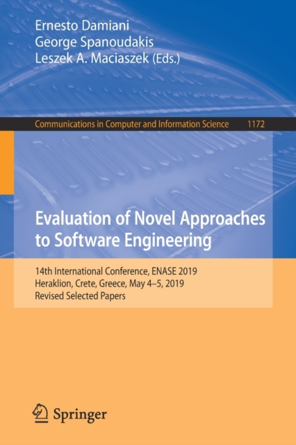 Evaluation of Novel Approaches to Software Engineering : 14th International Conference, ENASE 2019, Heraklion, Crete, Greece, May 4-5, 2019, Revised Selected Papers, Paperback / softback Book