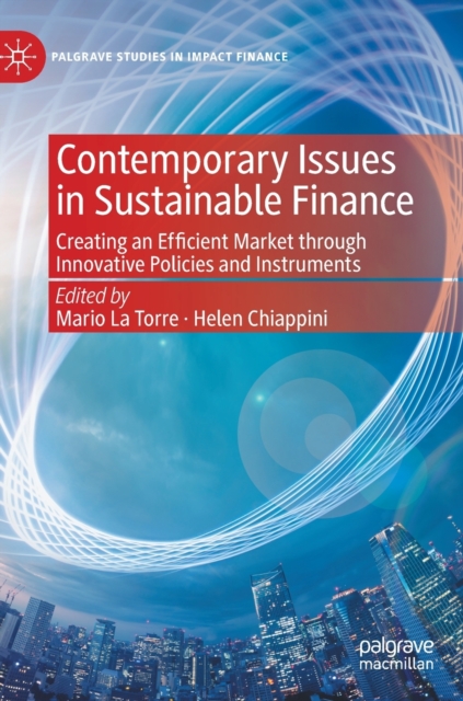 Contemporary Issues in Sustainable Finance : Creating an Efficient Market through Innovative Policies and Instruments, Hardback Book