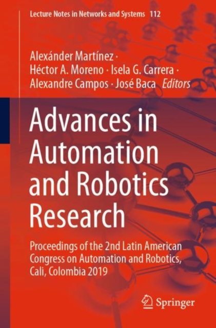 Advances in Automation and Robotics Research : Proceedings of the 2nd Latin American Congress on Automation and Robotics, Cali, Colombia 2019, Paperback / softback Book