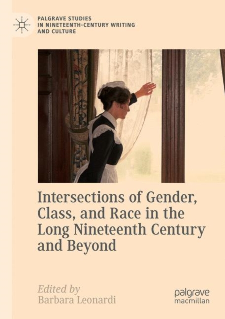 Intersections of Gender, Class, and Race in the Long Nineteenth Century and Beyond, Paperback / softback Book