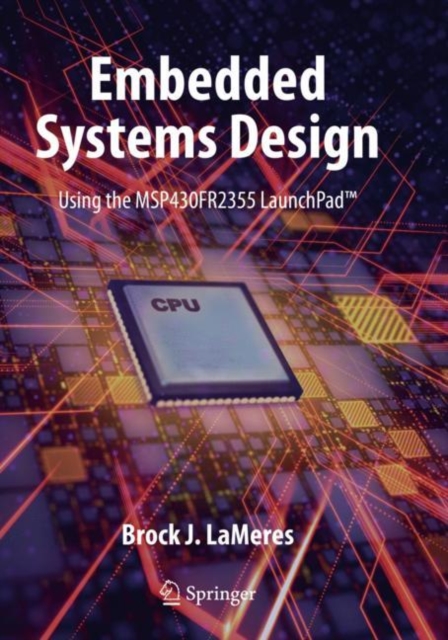 Embedded Systems Design using the MSP430FR2355 LaunchPad™, Paperback / softback Book
