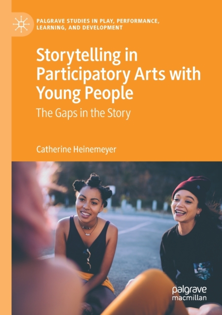 Storytelling in Participatory Arts with Young People : The Gaps in the Story, Paperback / softback Book