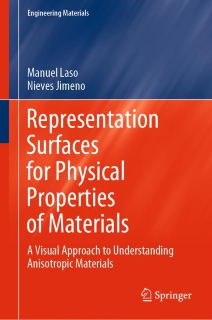 Representation Surfaces for Physical Properties of Materials : A Visual Approach to Understanding Anisotropic Materials, Hardback Book