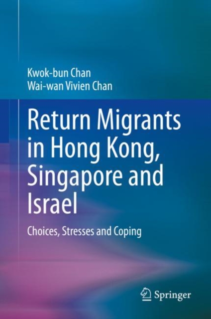 Return Migrants in Hong Kong, Singapore and Israel : Choices, Stresses and Coping, Hardback Book