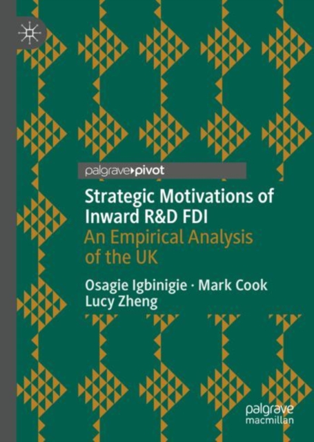 Strategic Motivations of Inward R&D FDI : An Empirical Analysis of the UK, Hardback Book