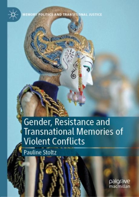 Gender, Resistance and Transnational Memories of Violent Conflicts, Hardback Book