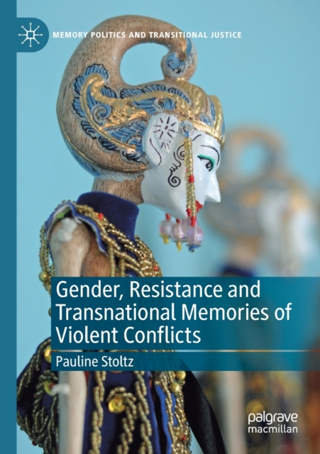 Gender, Resistance and Transnational Memories of Violent Conflicts, Paperback / softback Book